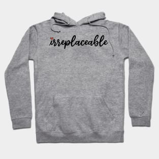 Irreplaceable (Heart Design) Hoodie